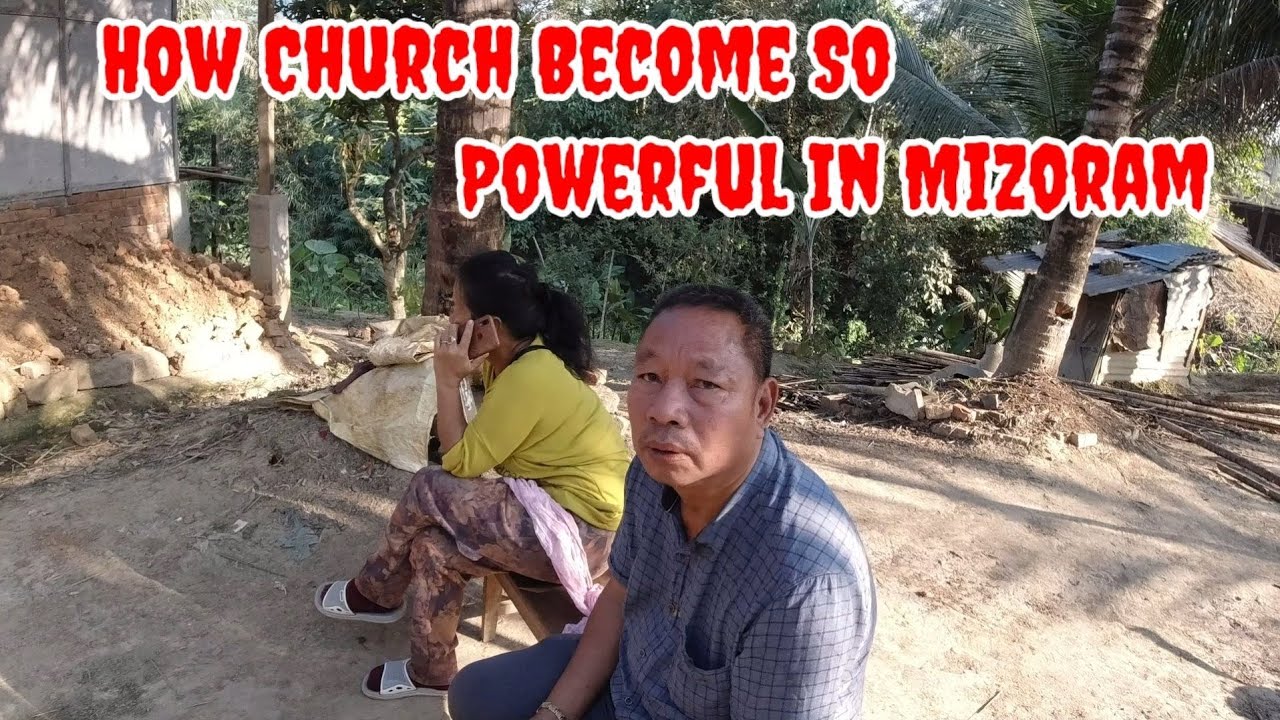 How Christianity Came In Mizoram | How Church Become So Powerful In Mizoram | Know About Mizo People