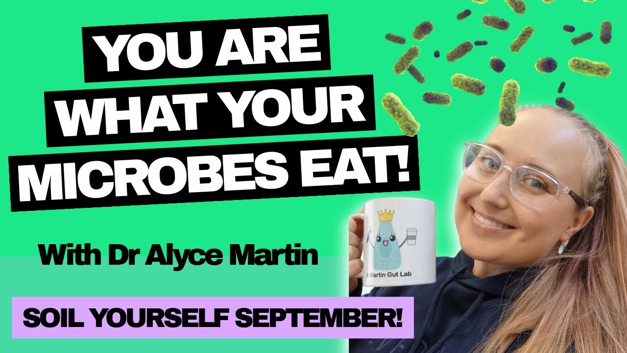 You are what your gut microbes eat! How diet affects your gut microbiome (Soil Yourself September!)