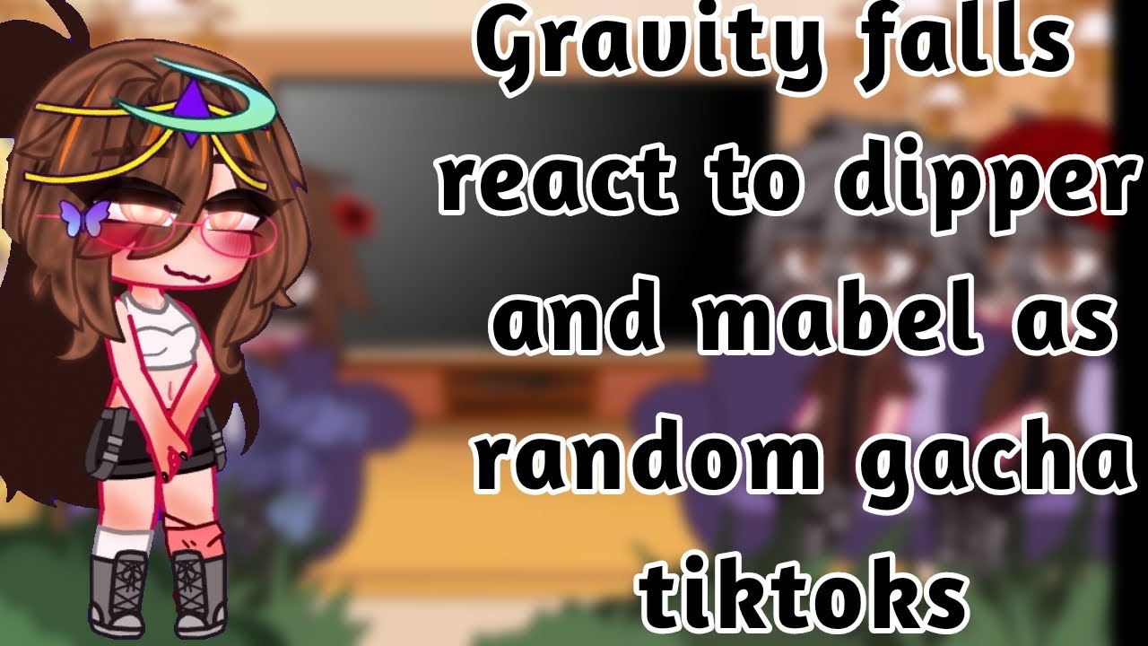 Gravity falls react to dipper and mabel as random gacha tiktok/Español🇲🇽 y ingles🇺🇲