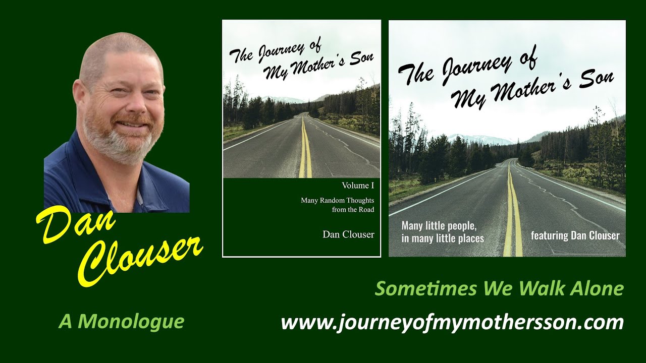 Dan Clouser &ndash; Sometimes We Walk Alone &ndash; A Monologue