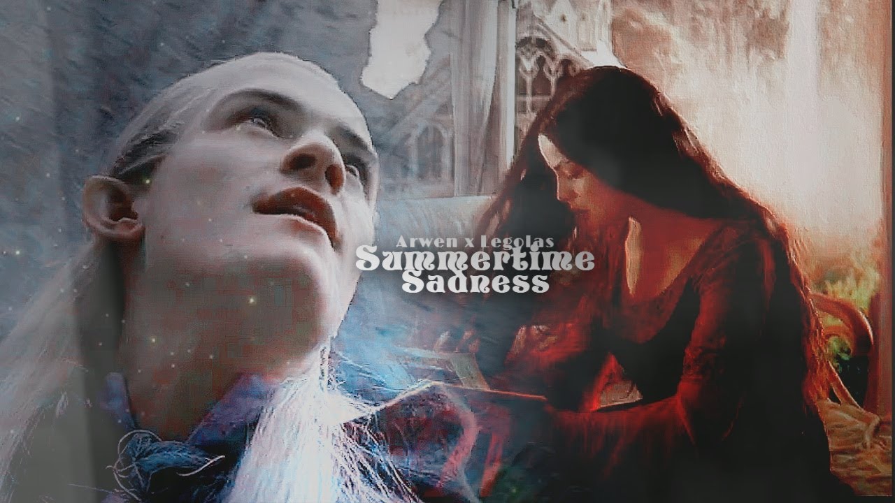 ❀Arwen x Legolas || Summertime Sadness