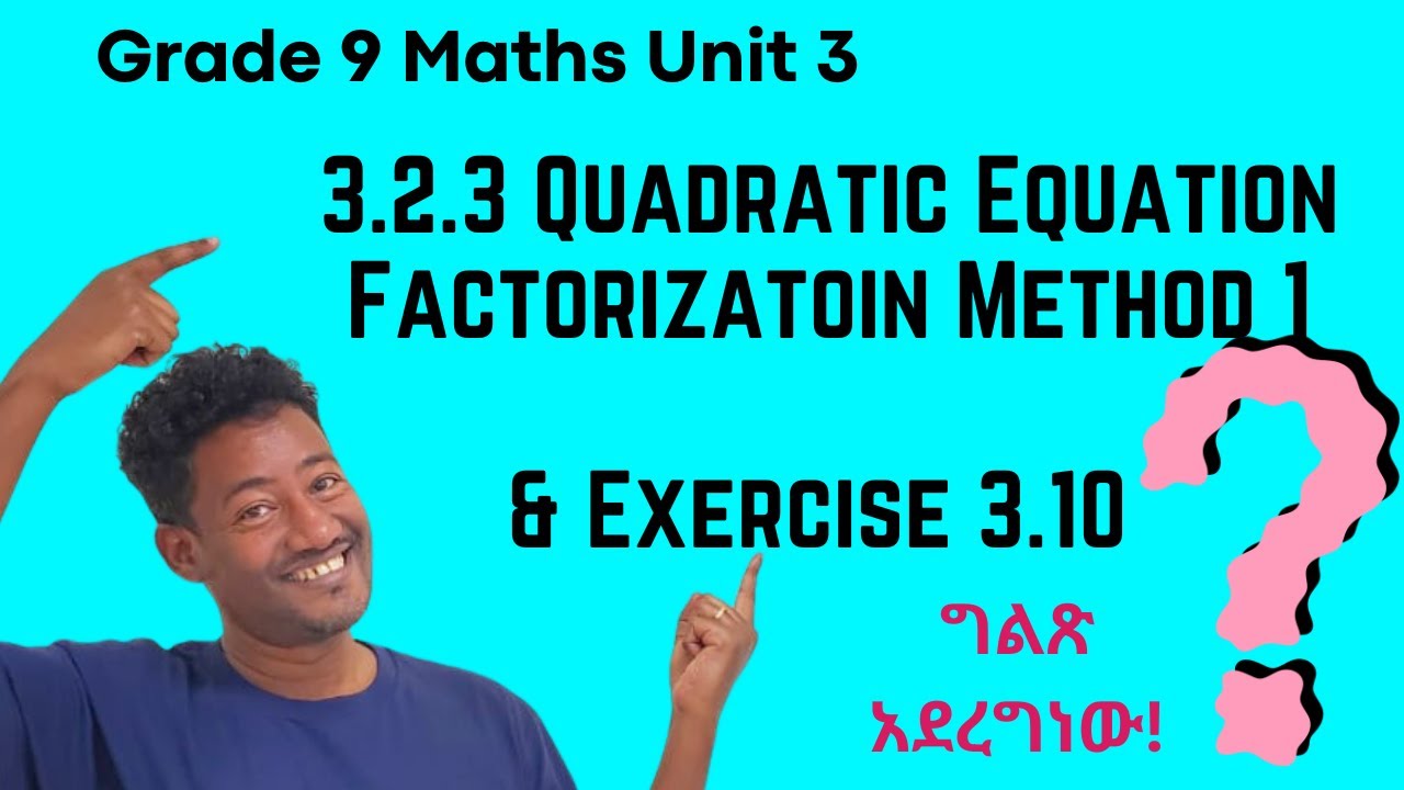 Grade 9 Maths Unit 3: 3.3.2 Quadratic Equations -Solving using Factorization method 1& Exercise 3.10
