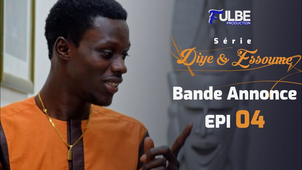 Série DIYE et ESSOUME Episode 04 Bande Annonce