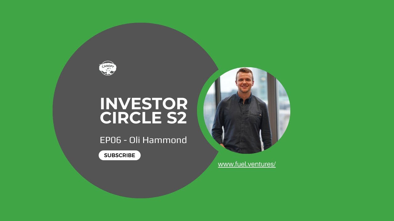 EP06 - Raising SEIS Funds with Fuel Ventures Partner Oli Hammond | Investor Circle