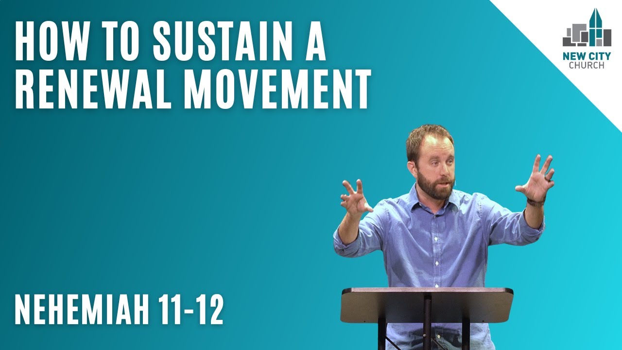 How to sustain a renewal movement | Nehemiah 11-12 | (Nehemiah)