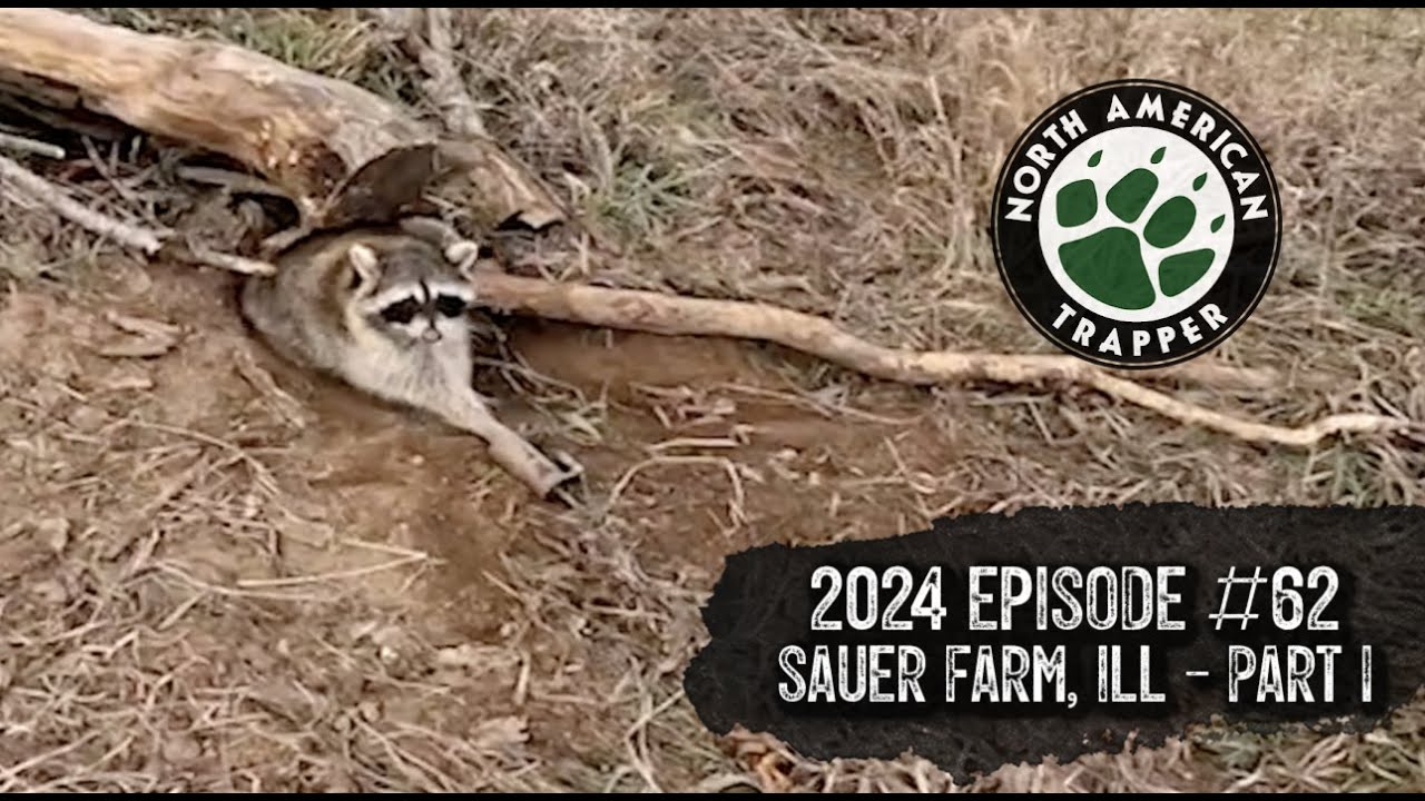 SAUER FARM, ILLINOIS ~ PART 1 ~ 2024 EPISODE #62 ~ North American Trapper