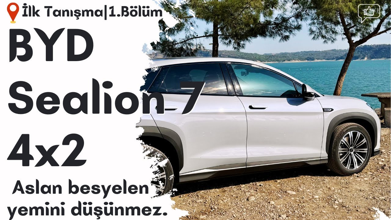 BYD Sealion 7 İlk tanışma | 1.Bölüm
