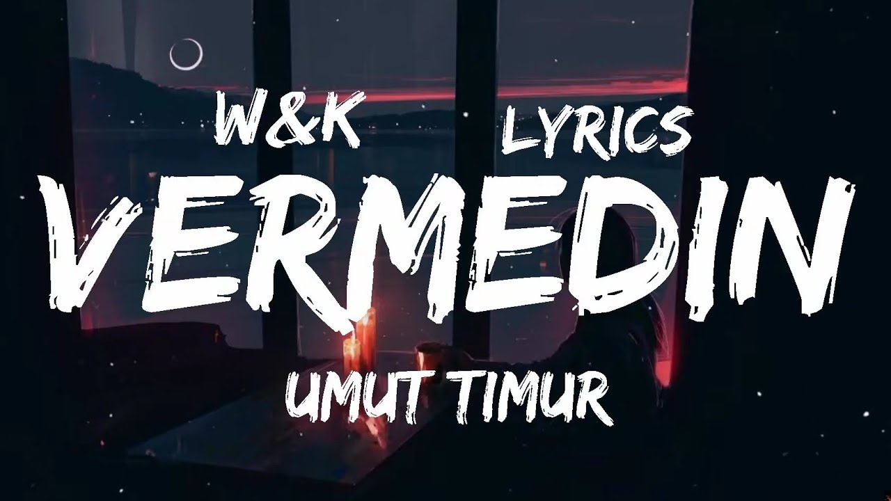 Umut Timur - Vermedin (Lyrics) w&k