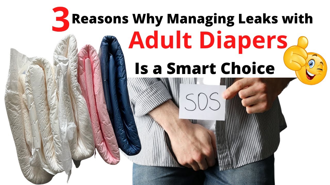 ADULT DIAPERS-3 Reasons Why Managing Leaks with Adult Diapers SMART