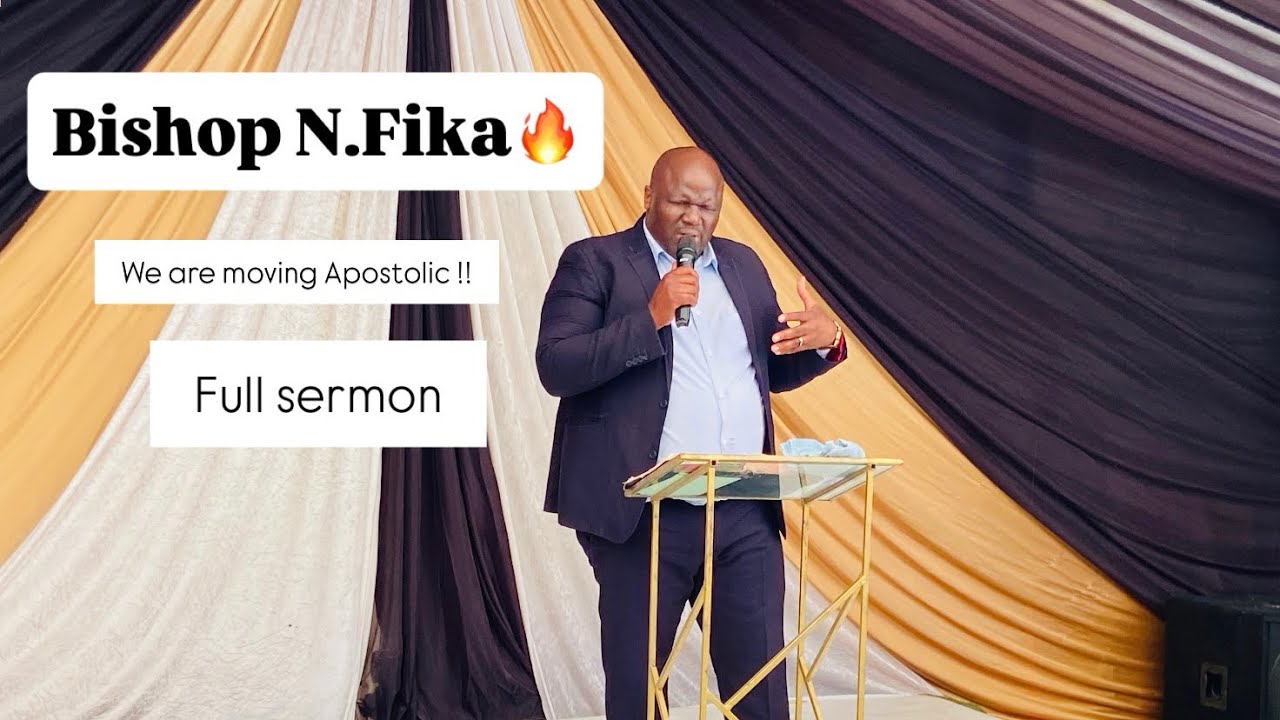 Bishop N.Fika ( We are moving apostolic) Full Sermon 