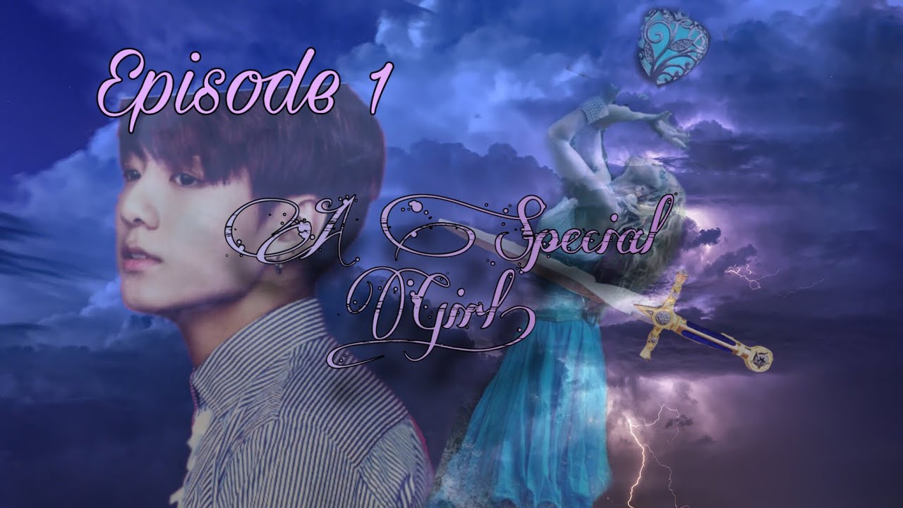 Jungkook FF A Special Girl! {E1}