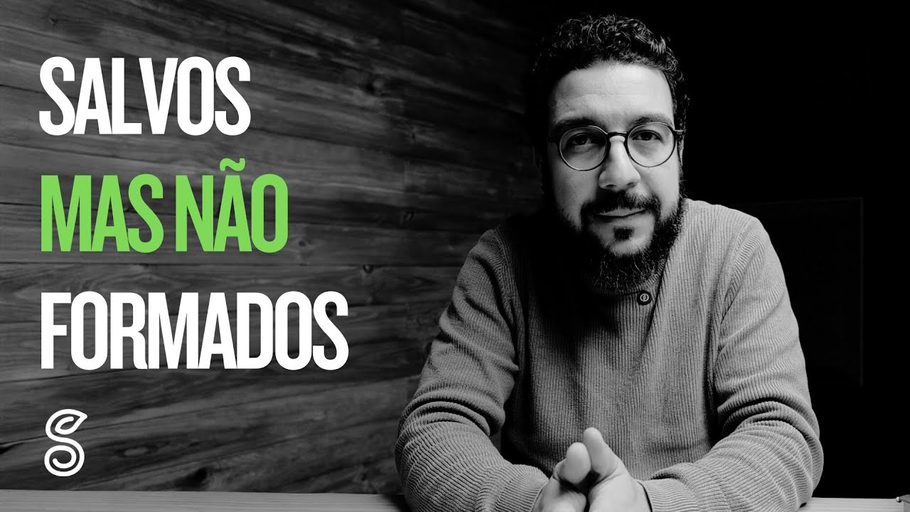 Salvos pela graça, mas não formados por ela? | Ep. 03