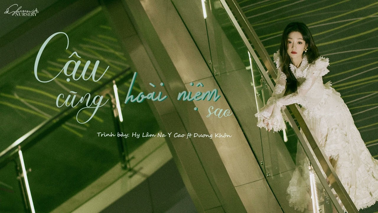 【Vietsub || Pinyin】 《Cậu cũng hoài niệm sao 你也怀念吗》— Hy Lâm Na Y Cao/Curley Gao希林娜依高 ft Dương Khôn 杨坤