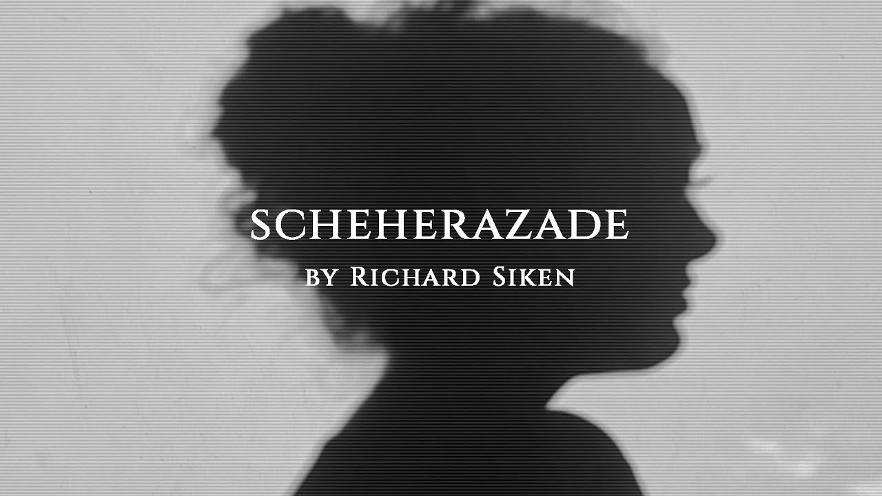 SCHEHERAZADE - Richard Siken