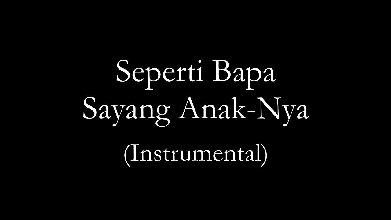 Seperti Bapa Sayang Anak-Nya (Instrumental)