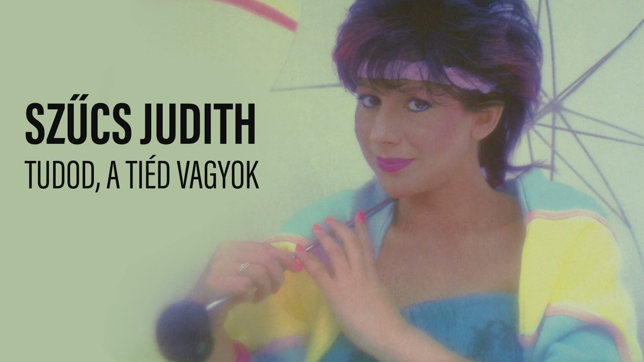 Szűcs Judith: Tudod, a tiéd vagyok (teljes album)