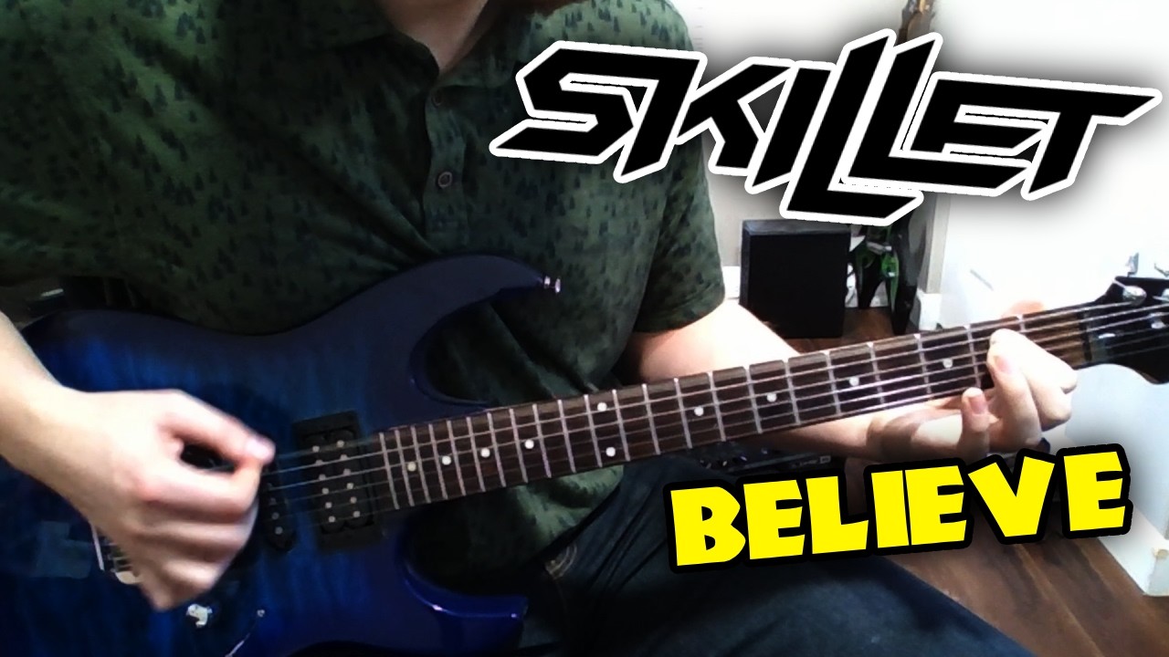 Believe -Skillet (Guitar Cover)