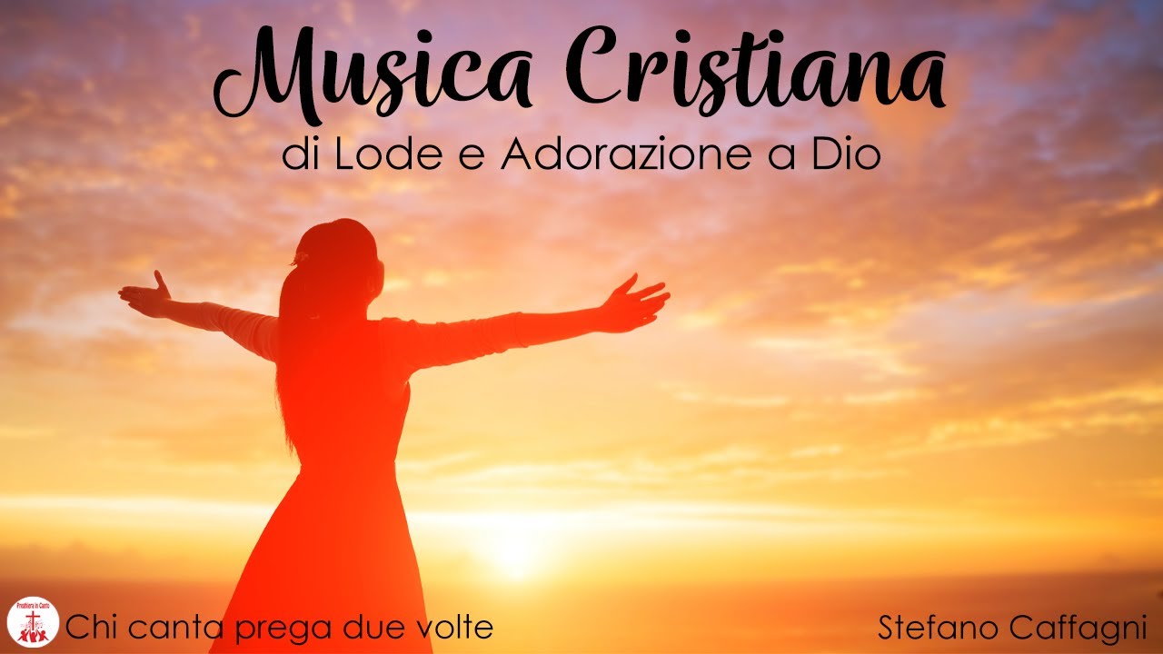 Musica Cristiana di Lode e Adorazione a Dio - Stefano Caffagni | Preghiera in Canto