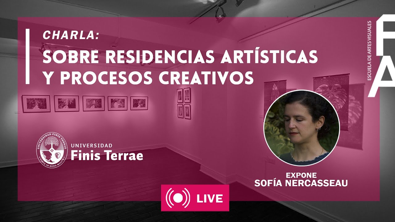 Charla: Sobre residencias artísticas y procesos creativos / Sofía Nercasseau