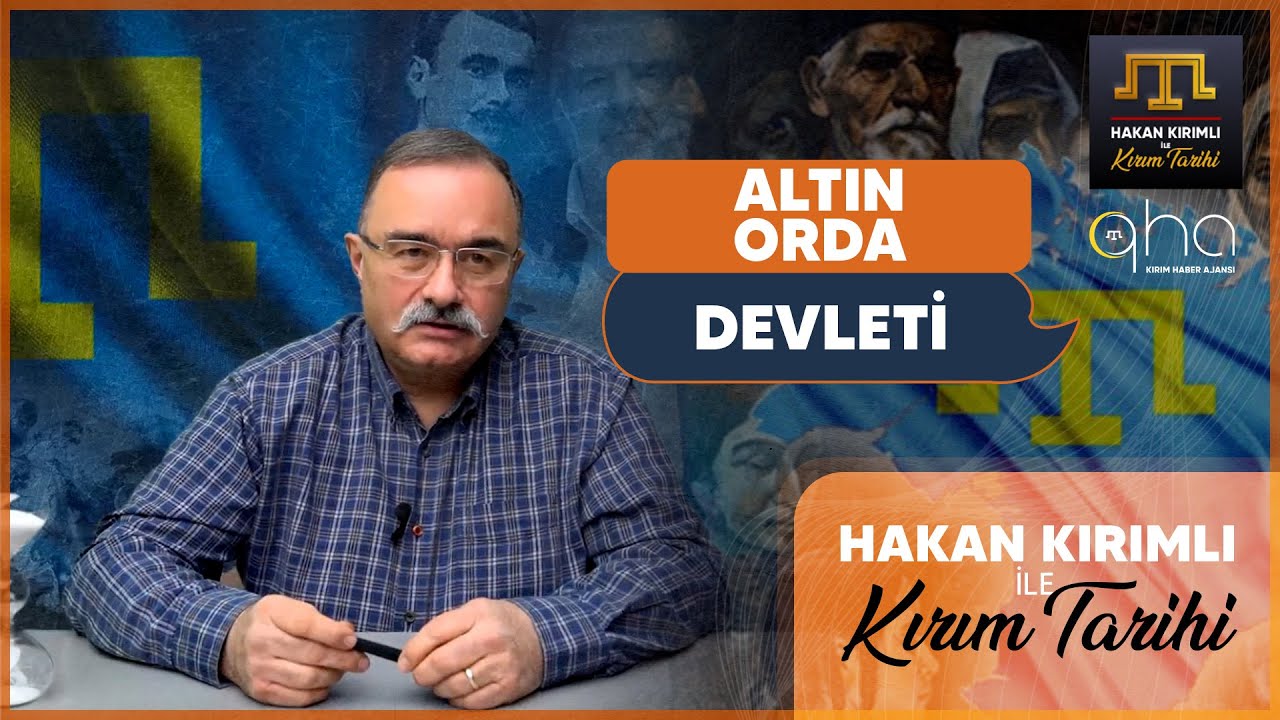 Hakan Kırımlı ile Kırım Tarihi 7.Bölüm - Altın Orda Devleti