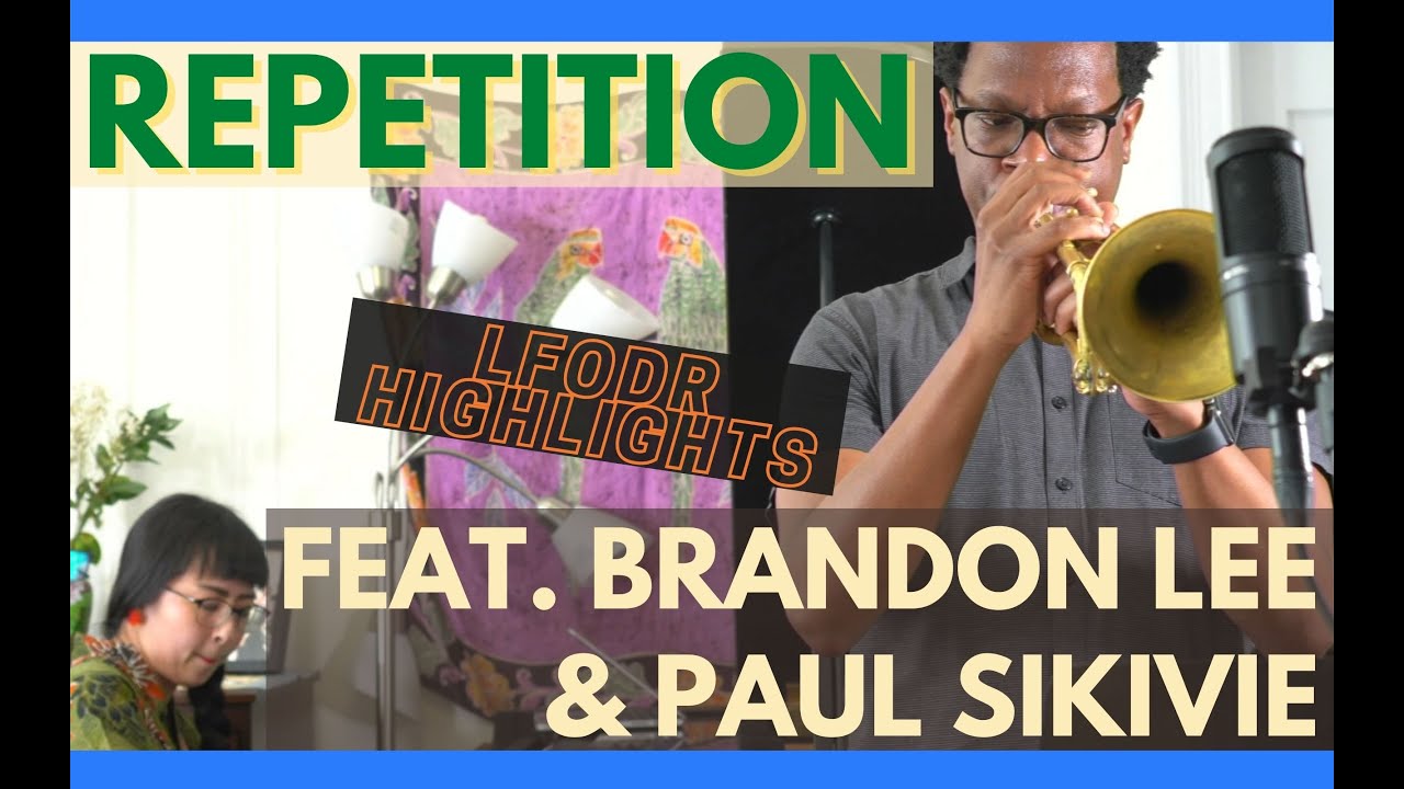 Repetition by Neal Hefti - LFODR week 31 highlight feat. Brandon Lee & Paul Sikivie!