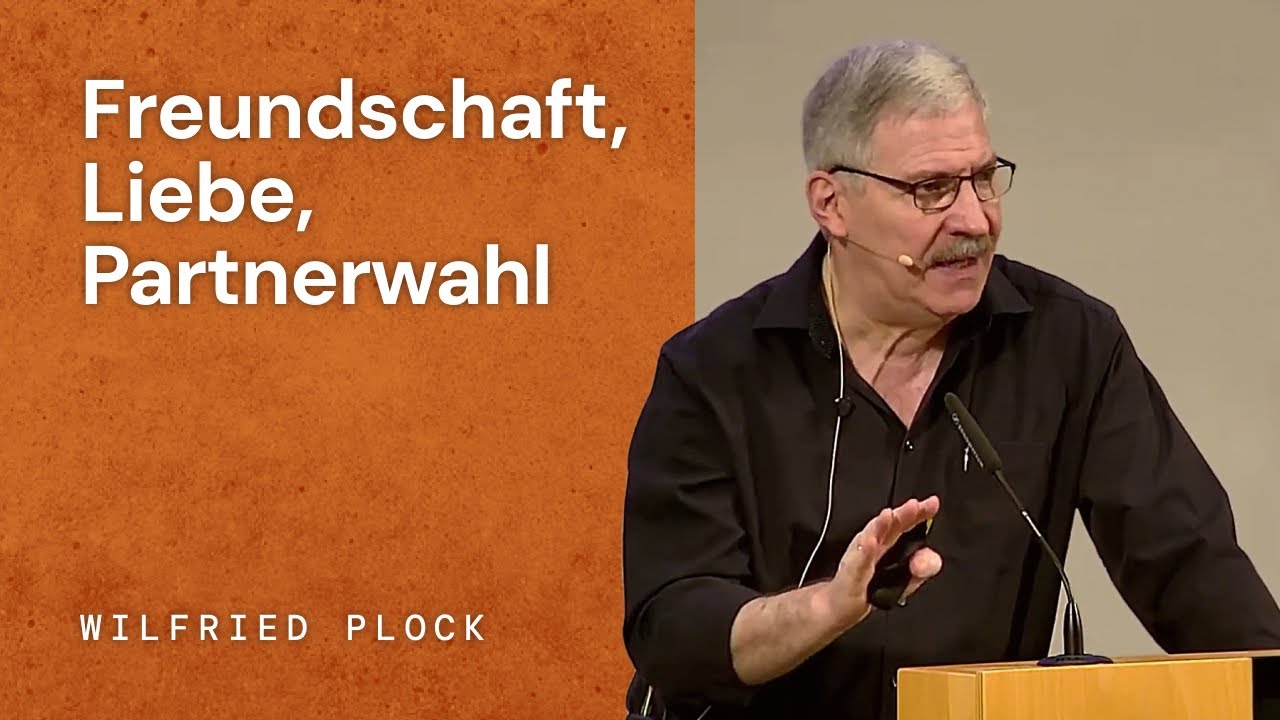Freundschaft, Liebe, Partnerwahl | Wilfried Plock