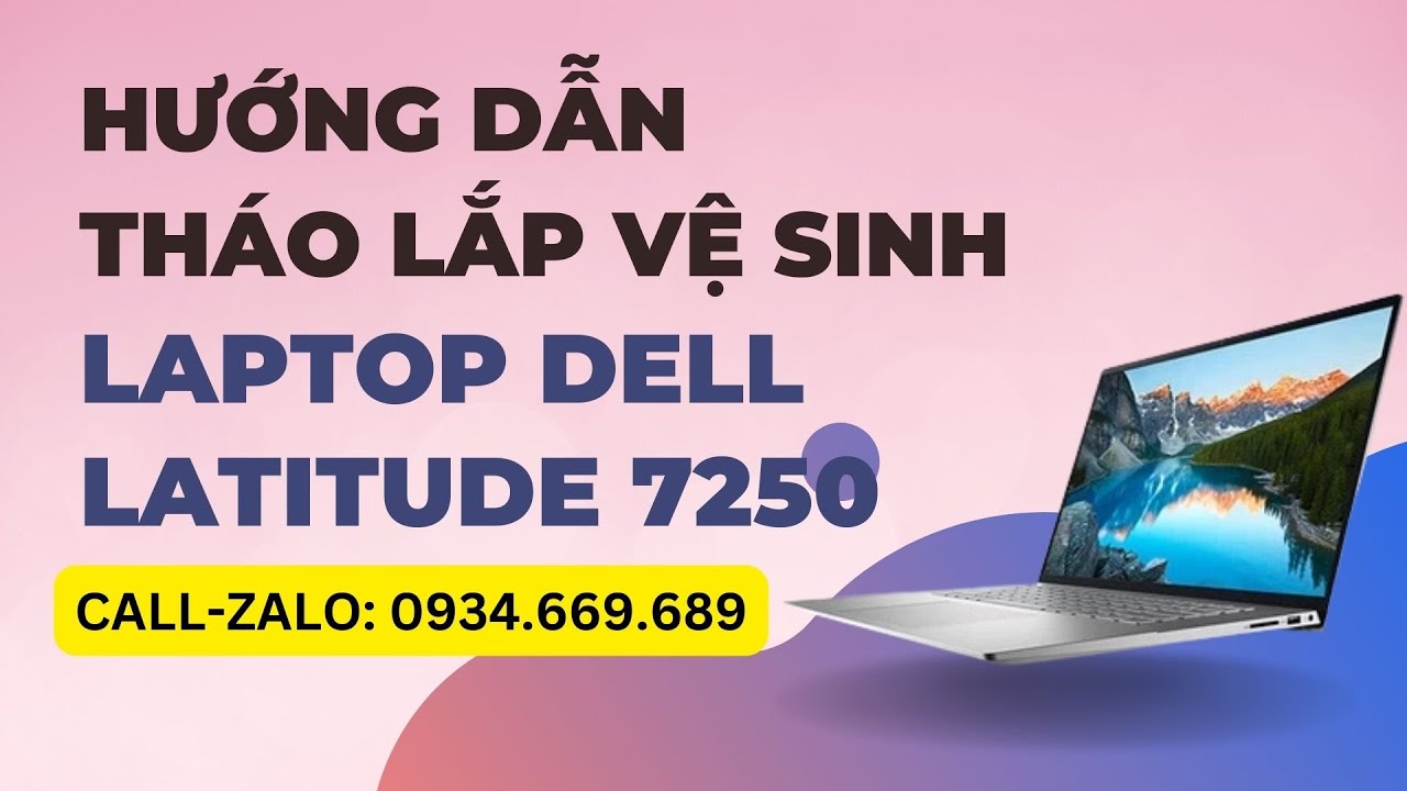Hướng dẫn tháo lắp vệ sinh Laptop Dell E Latitude 7250 | LAPTOP VIETWAY