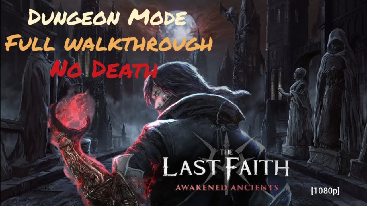 The Last Faith | Awakened Ancients | Dungeon Mode Full Walkthrough No Death [1080p] PS4