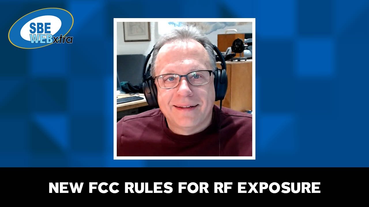 SBE WEBxtra - December 20, 2021 - New FCC Rules for RF Exposure with Stephen Lockwood