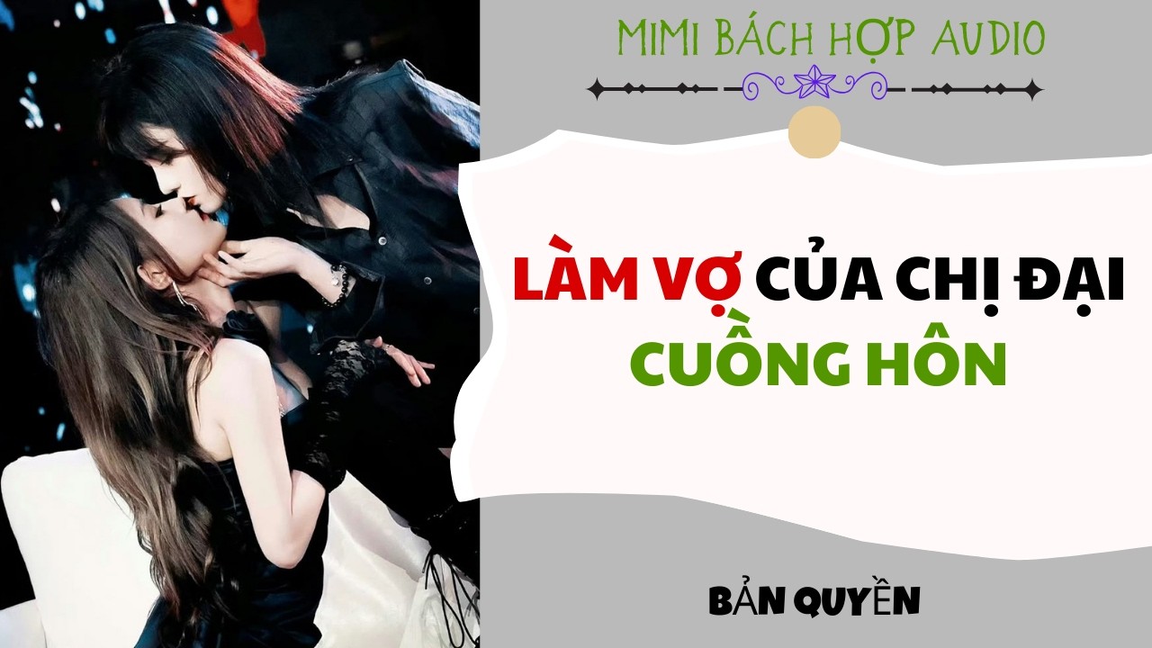 [ Bách Hợp ] Làm Vợ Của Chị Đại Cuồng Hôn - Truyện Girl Love / GL Audio Full