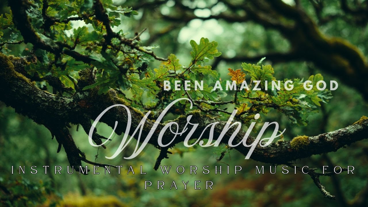 Been Amazing GOD | Elevation Worship | Instrumental Worship Music For Prayer | Bethel Music