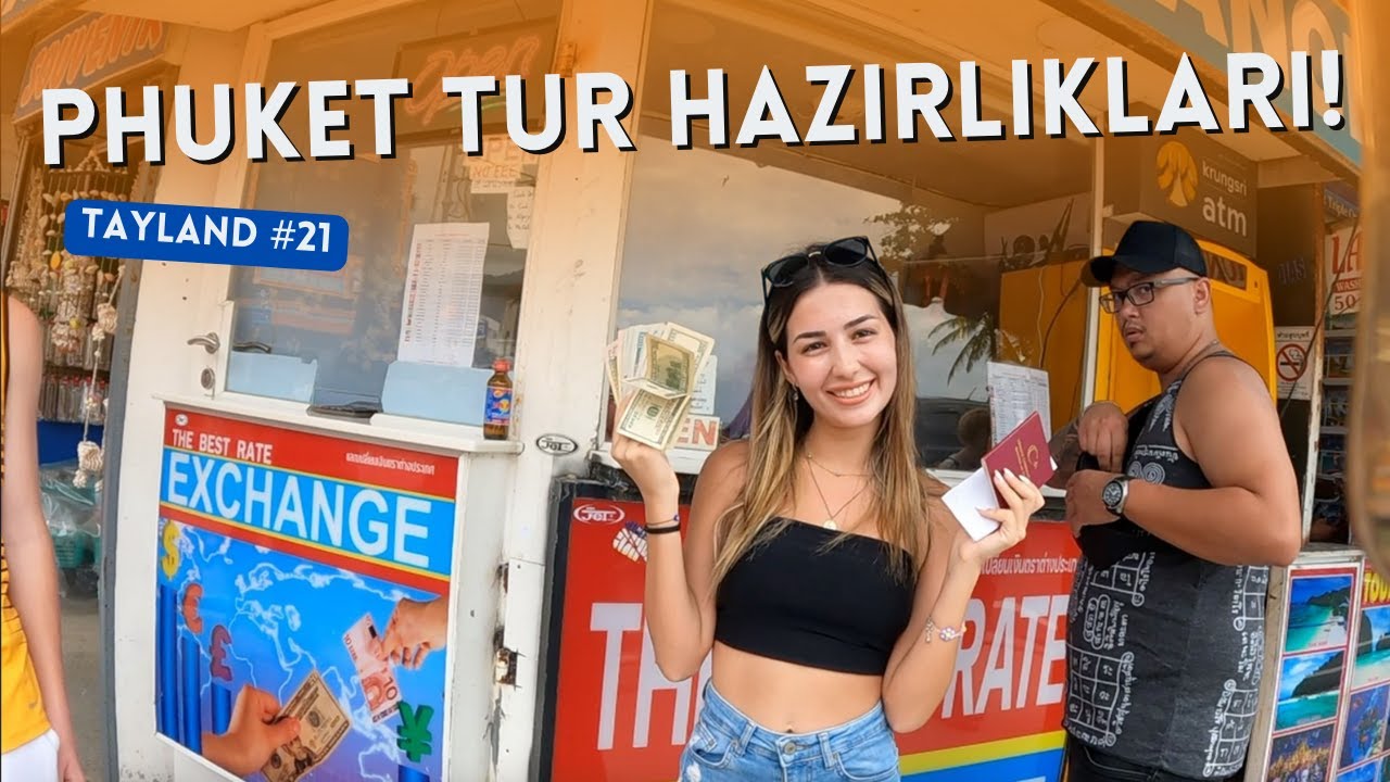 Döviz değişimi! Phuket Tur Hazırlıkları!! | Tayland #21