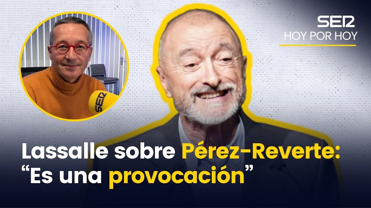 Lassalle sobre PÉREZ-REVERTE: “Es una PROVOCACIÓN”