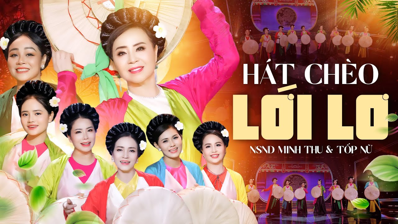 Hát Chèo LỚI LƠ - NSND Minh Thu & Tốp Nữ | Điệu Hát Chèo Ngọt Ngào Da Diết Đốn Tim Khán Giả