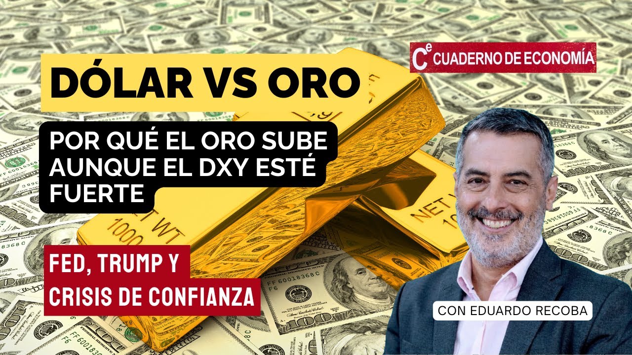 Dólar vs Oro: por qué el oro sube aunque el DXY esté fuerte | FED, Trump y crisis de confianza