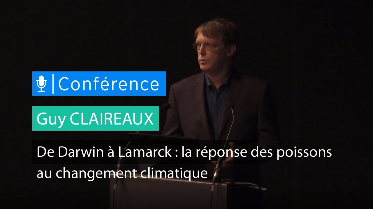 De Darwin à Lamarck : la réponse des poissons au changement climatique - Conférence de Guy Claireaux