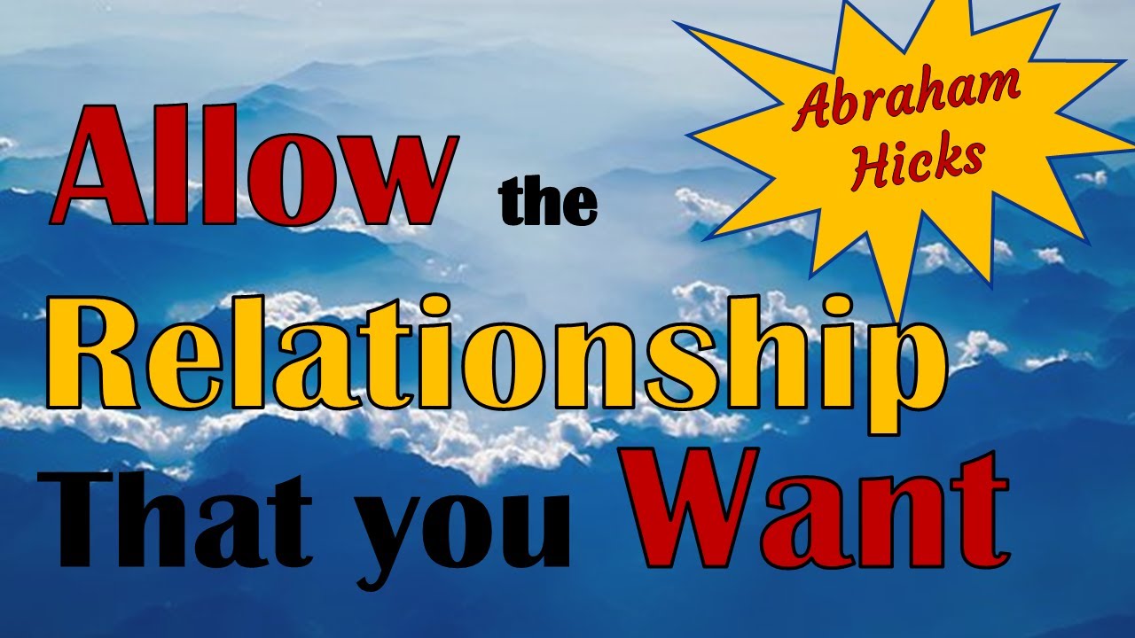 Abraham Hicks ~ 2022 Workshop ~ Allow the relationship you want
