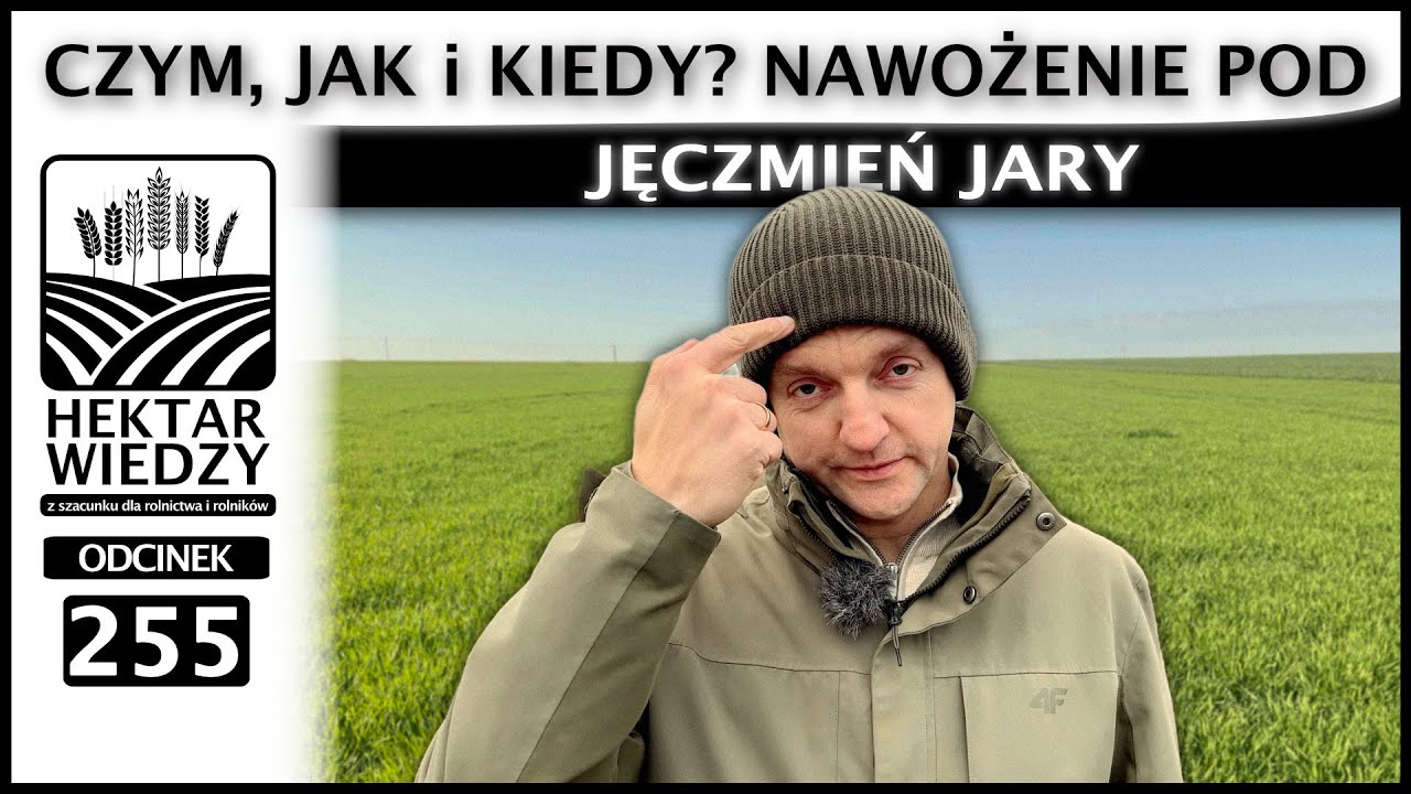 NAWOŻENIE POD JĘCZMIEŃ JARY. CZYM, JAK I KIEDY? | ODCINEK 255
