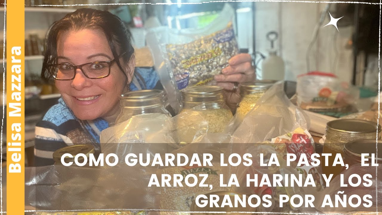 #30 Cómo guardar arroz, pasta, harinas y granos por muchos años