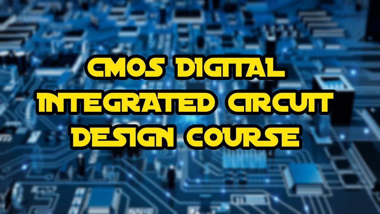 CMOS Digital Integrated Circuit Design Course