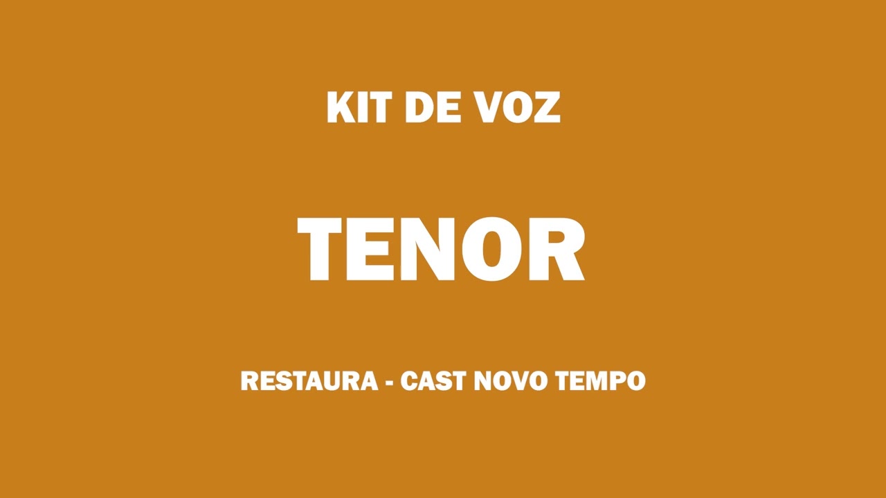 TENOR - KIT DE VOZ - RESTAURA CAST NOVO TEMPO