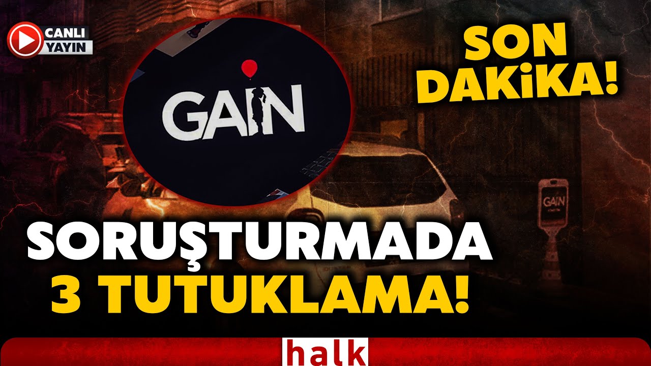 GAİN MEDYA SORUŞTURMASINDA 3 TUTUKLAMA! İşte anbean gelişmeler... (18 Aralık 2025)