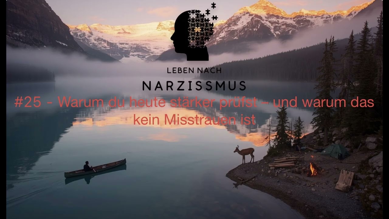 #25 - Warum du heute stärker prüfst – und warum das kein Misstrauen ist