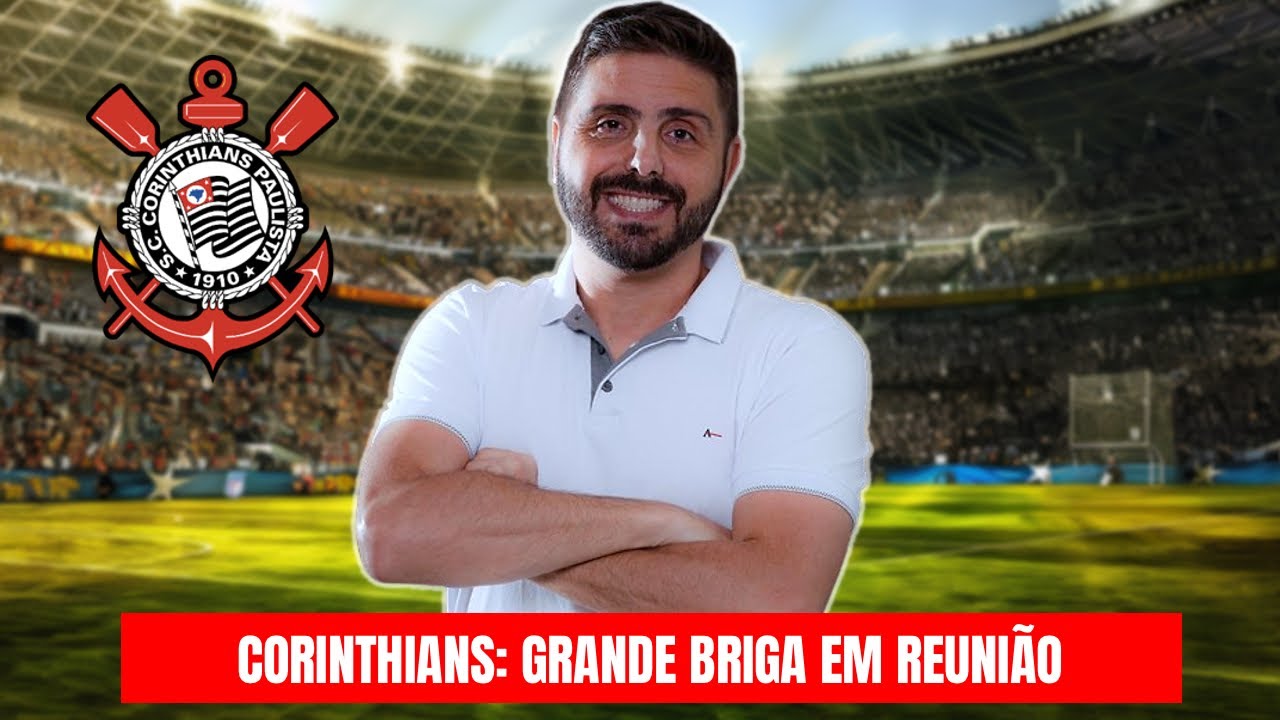 CORINTHIANS: REUNIÃO ACABA EM GRANDE BRIGA NO CONSELHO DELIBERATIVO; ENTENDA A CONFUSÃO