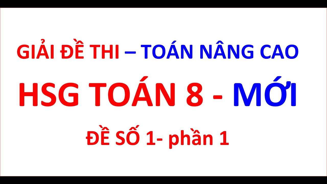 Giải đề thi HSG TOÁN 8| đề số 1-phần 1