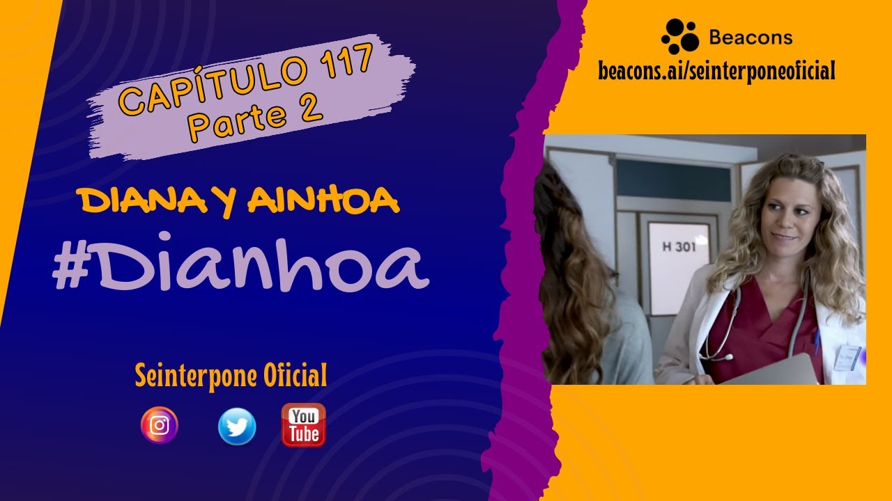 117.- Diana & Ainhoa. #Dianhoa | #CentroMedico [PARTE 2]