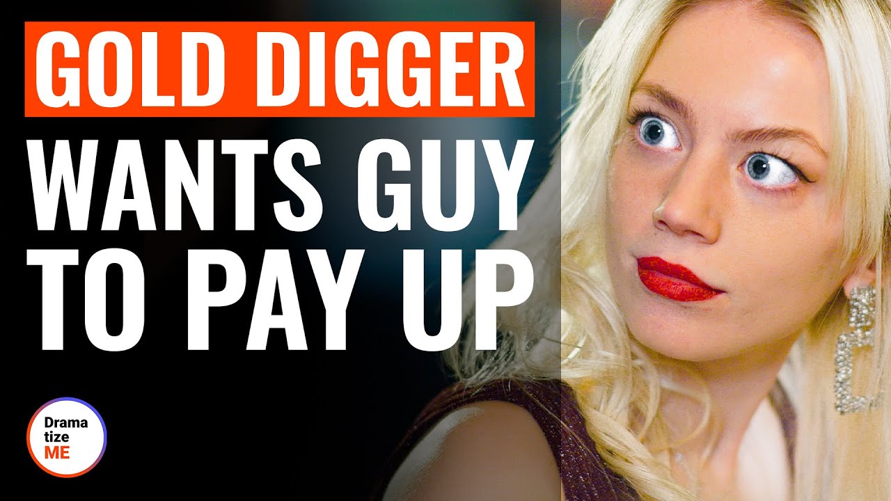 Gold Digger Wants Guy To Pay Up | @DramatizeMe