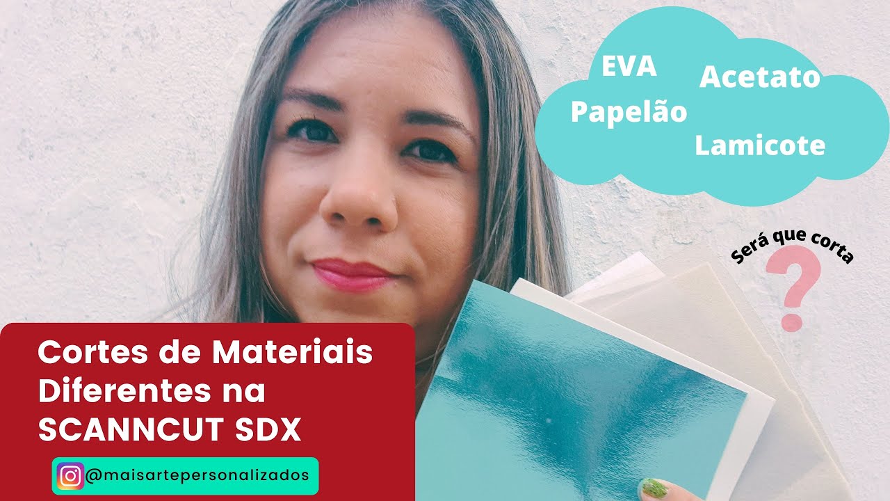 Como cortar Acetato, Lamicote, Papelão, EVA na Scanncut SDX?! Vamos testar?!!