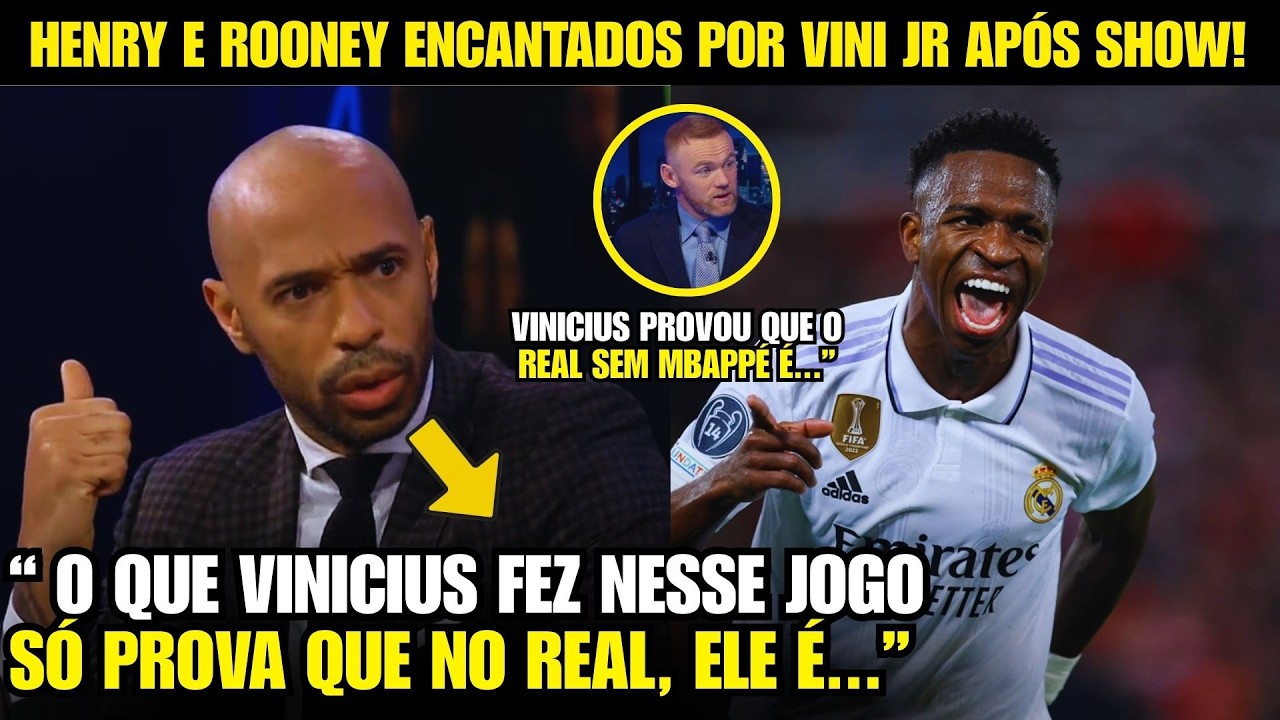 🚨NOSSA! OLHA A FORTE DECLARAÇÃO DE THIERRY HENRY E ROONEY APÓS SHOW DE VINICIUS JR NO REAL!