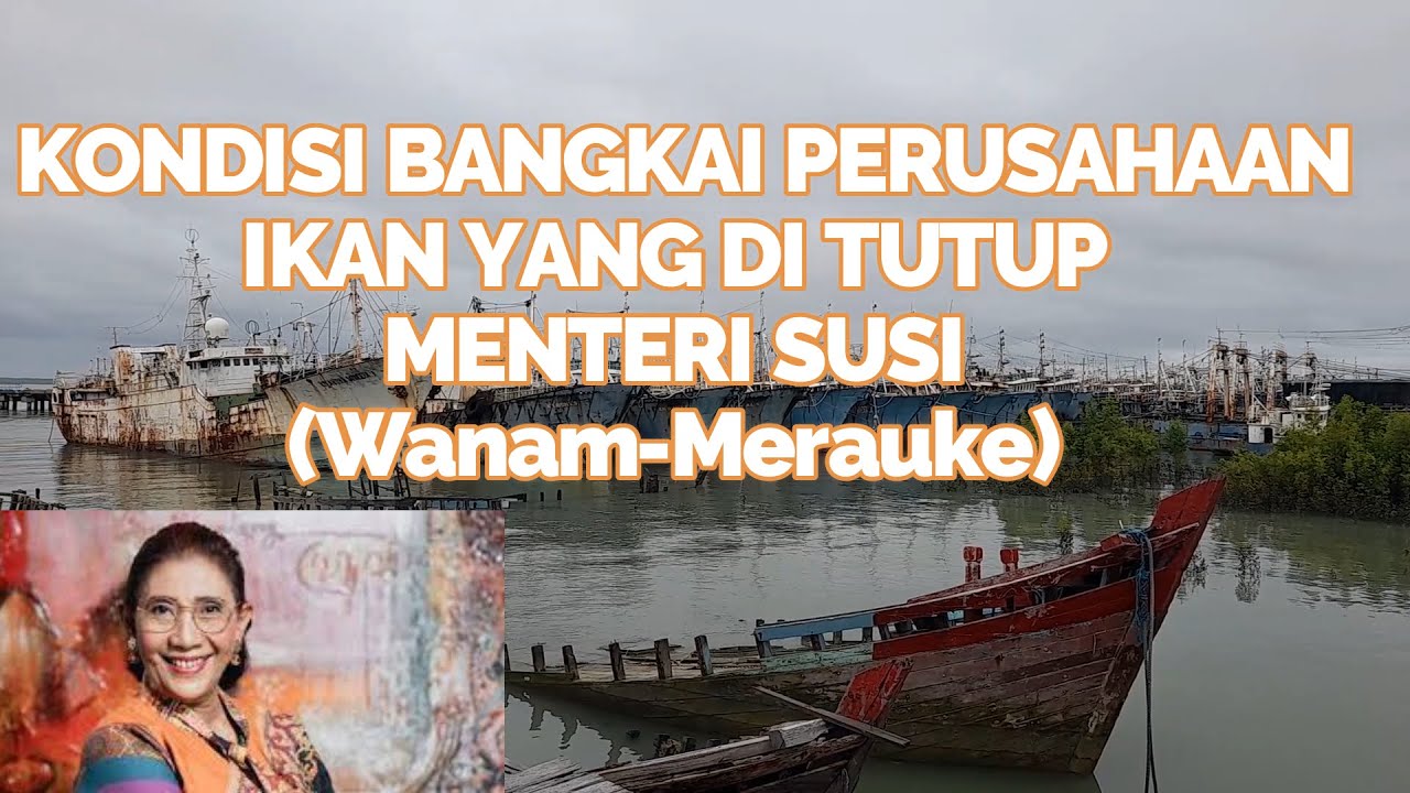 KONDISI TERKINI PERUSAHAAN IKAN YANG DITUTUP  BU SUSI DI WANAM MERAUKE